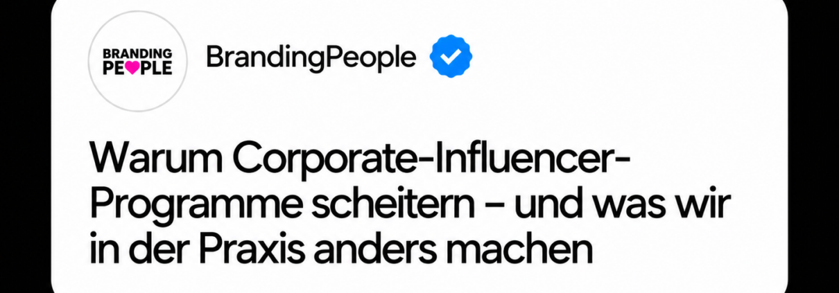 Warum Corporate-Influencer-Programme scheitern – Erfahrungen aus der Praxis von BrandingPeople